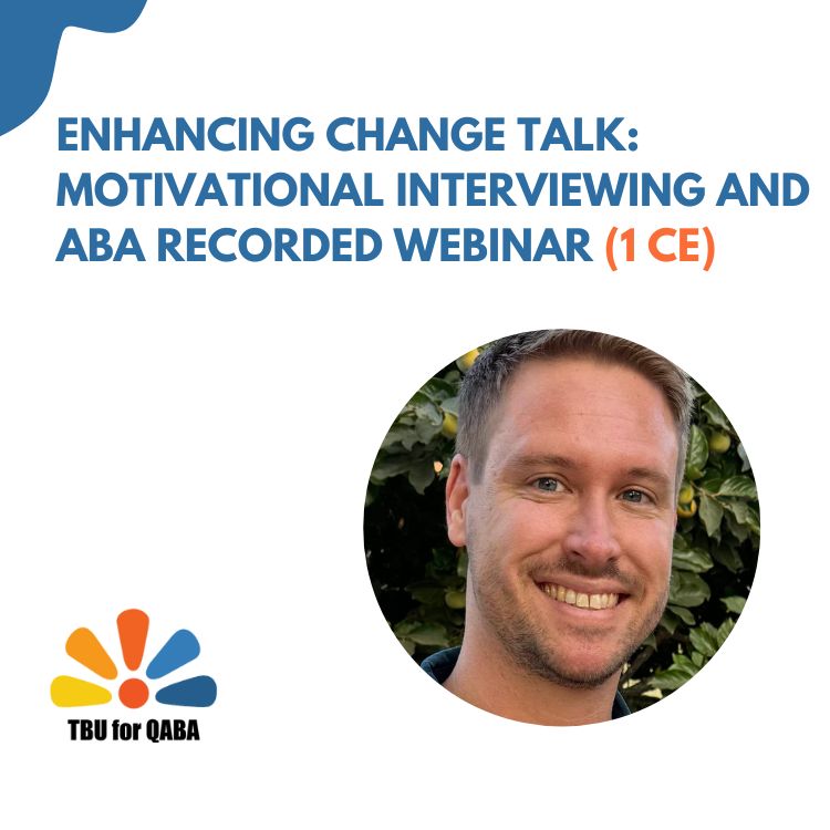 Enhancing Change Talk: Motivational Interviewing and ABA Recorded Webinar